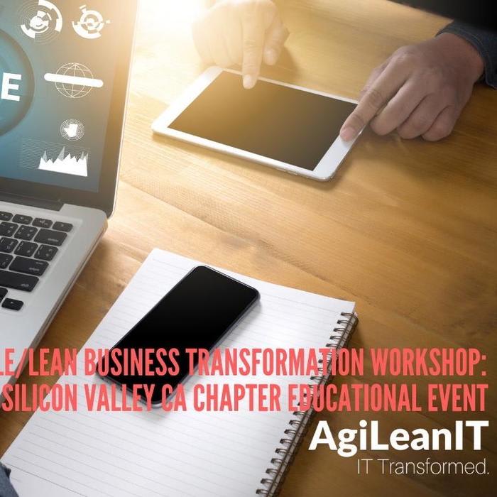 Agile/Lean Business Transformation Workshop: PMI Silicon Valley CA Chapter Educational Event