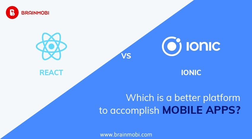 React vs Ionic: Which is a better platform to accomplish Mobile Apps?