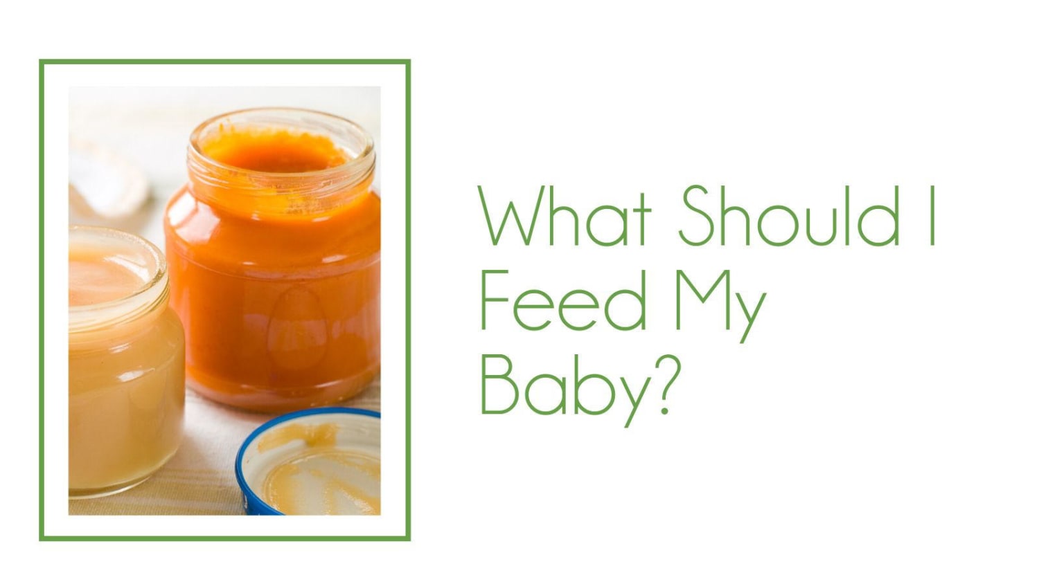 What Should I Feed My Baby?