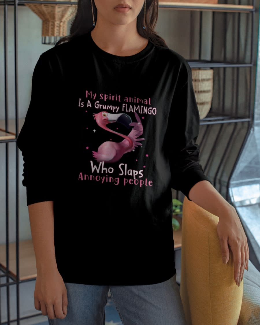 My Spirit Animal Is A Grumpy Flamingo Who Slaps Annoying People Shirt