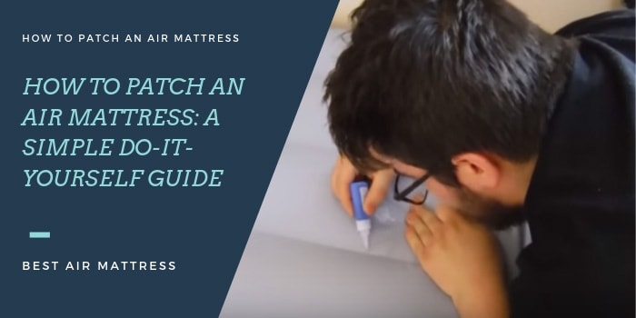 How to Patch an Air Mattress: A Simple Do-It-Yourself Guide