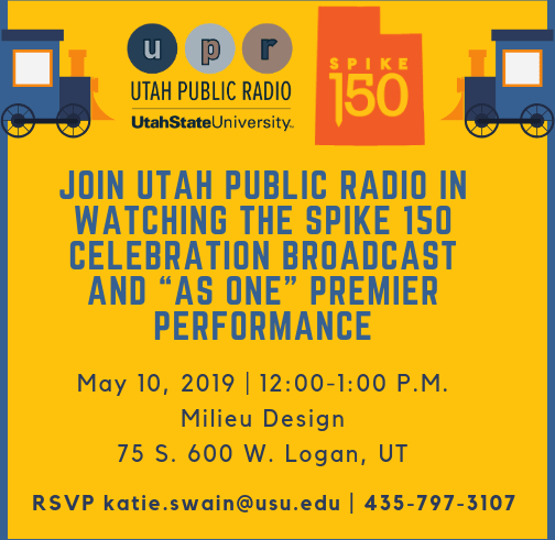 If You Can't Make It To Promontory Point On May 10, Join Us For A Spike 150 Celebration In Logan!