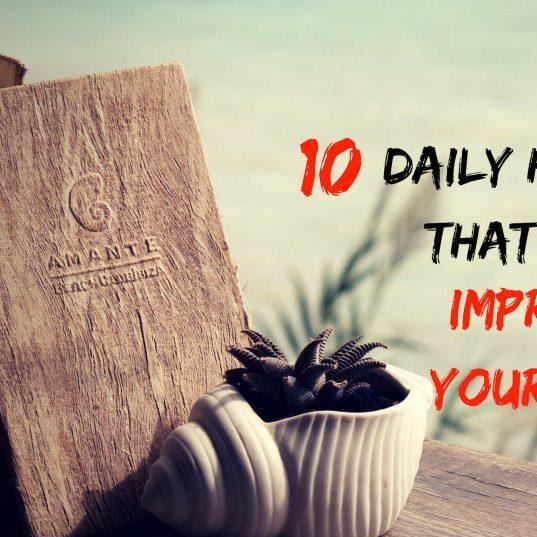 10 Daily Habits That Will Actually Improve Your Life