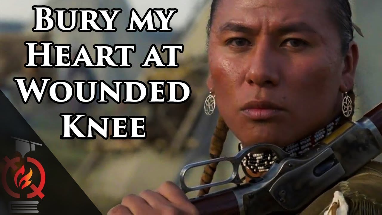 Bury my Heart at Wounded Knee Based on a True Story