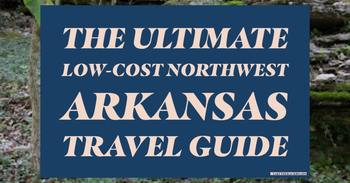 The Ultimate Low Cost North West Arkansas Travel Guide