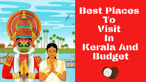 Best Places To Visit In Kerala And Budget