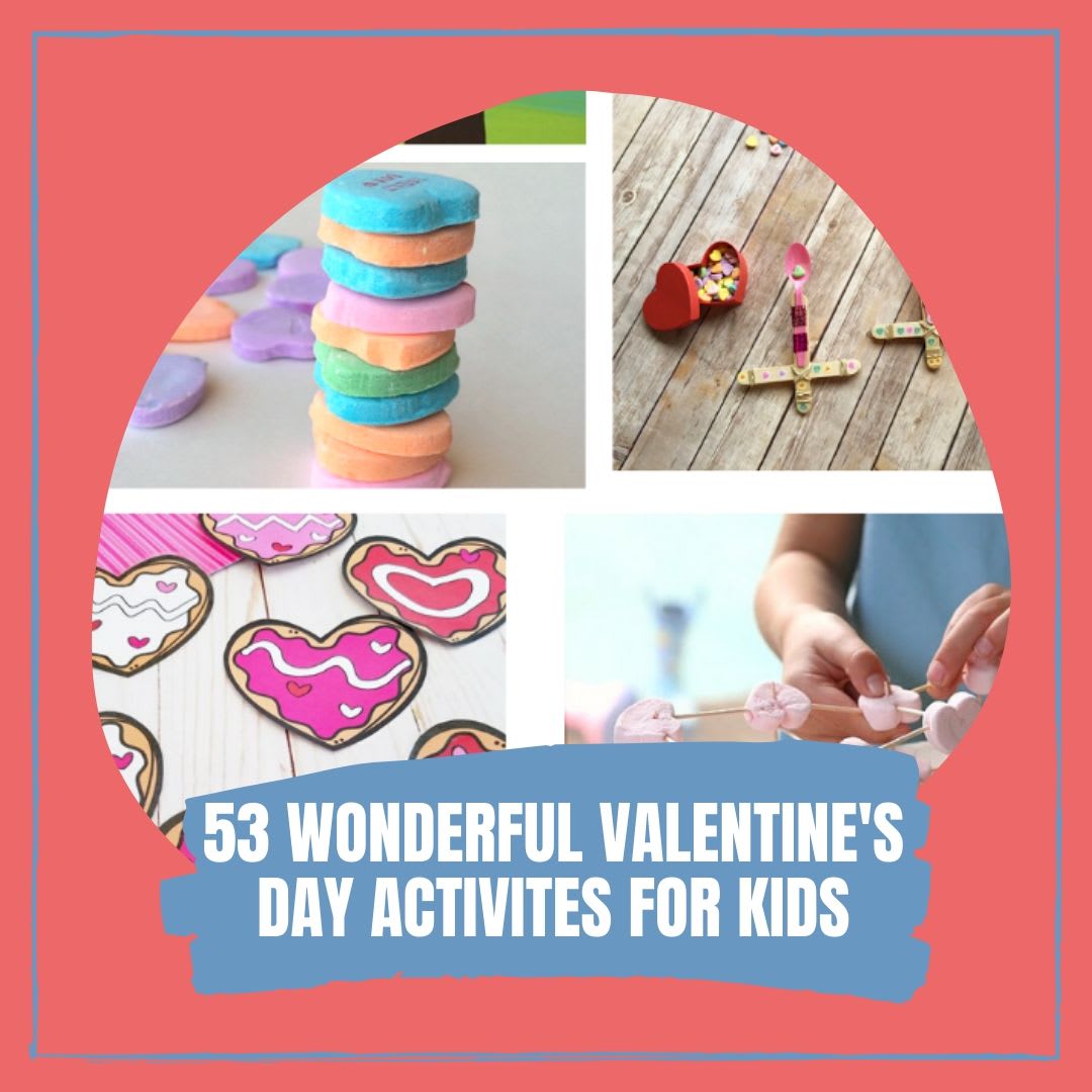 53 Wonderful Valentine's Day Activities For Kids