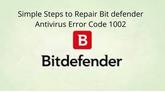 Simple Steps to Repair Bitdefender Antivirus Error Code 1002