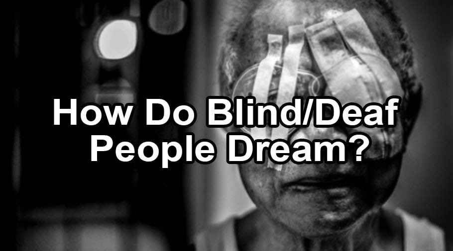 How Do Blind/Deaf People Dream?
