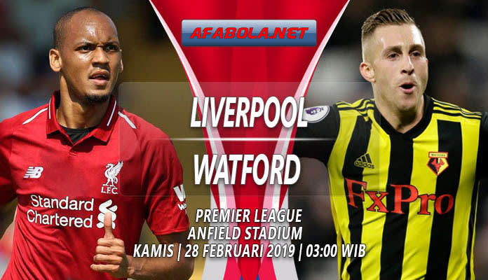 Prediksi Akurat Liverpool vs Watford 28 Februari 2019 - Tips Skor Bola
