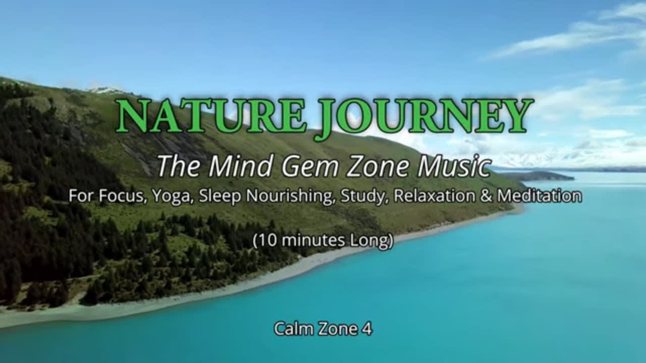 Nature Journey - TMGZ Music For Spiritual Healing, Yoga, & Meditation, Calm Zone 4 [10 Minutes]