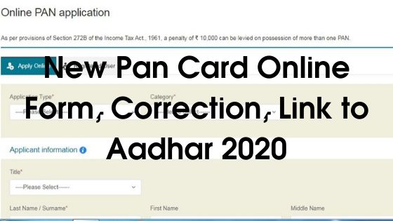 New Pan Card Online Form 2020-21, Correction, Link To Aadhaar Card, Pan Card Status