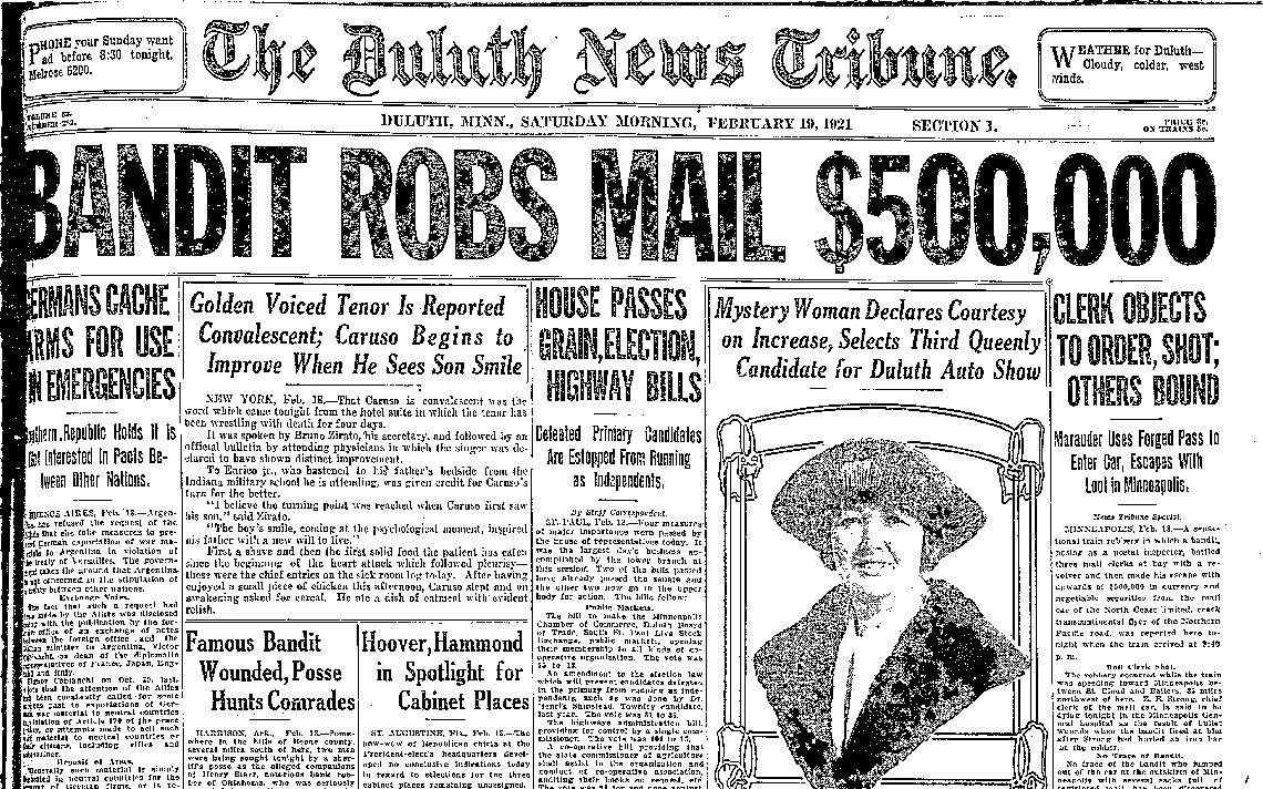 Bandits steal $500,000 from a mail train outside of Minneapolis, Minnesota. The guard in the car objected and was shot, and the thieves fled into the woods with their loot.