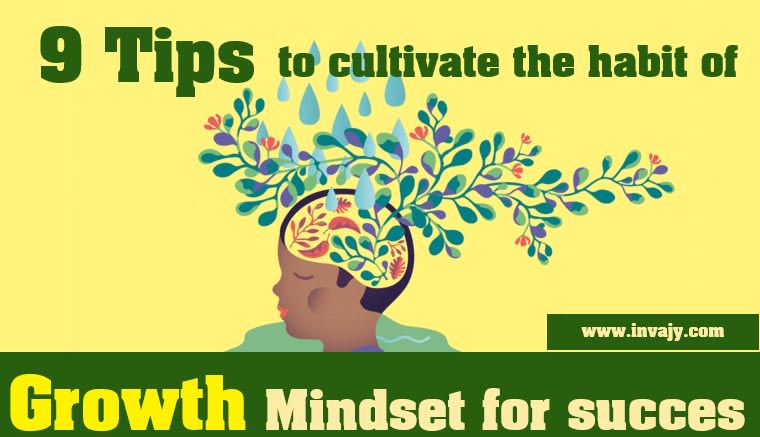 9 tips to cultivate the habit of growth mindset for success in life