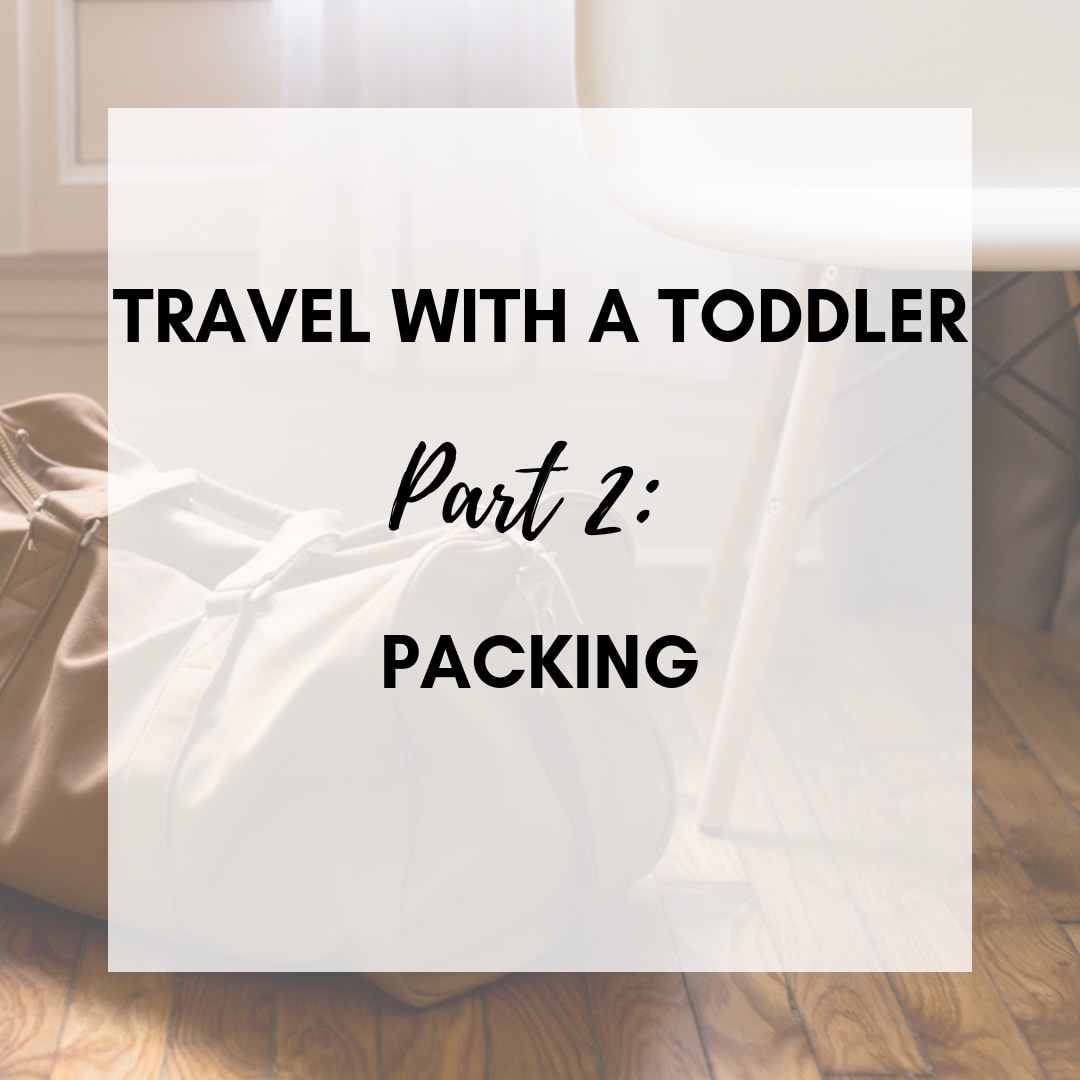 Pack For Your Toddler- Parenting And Travel