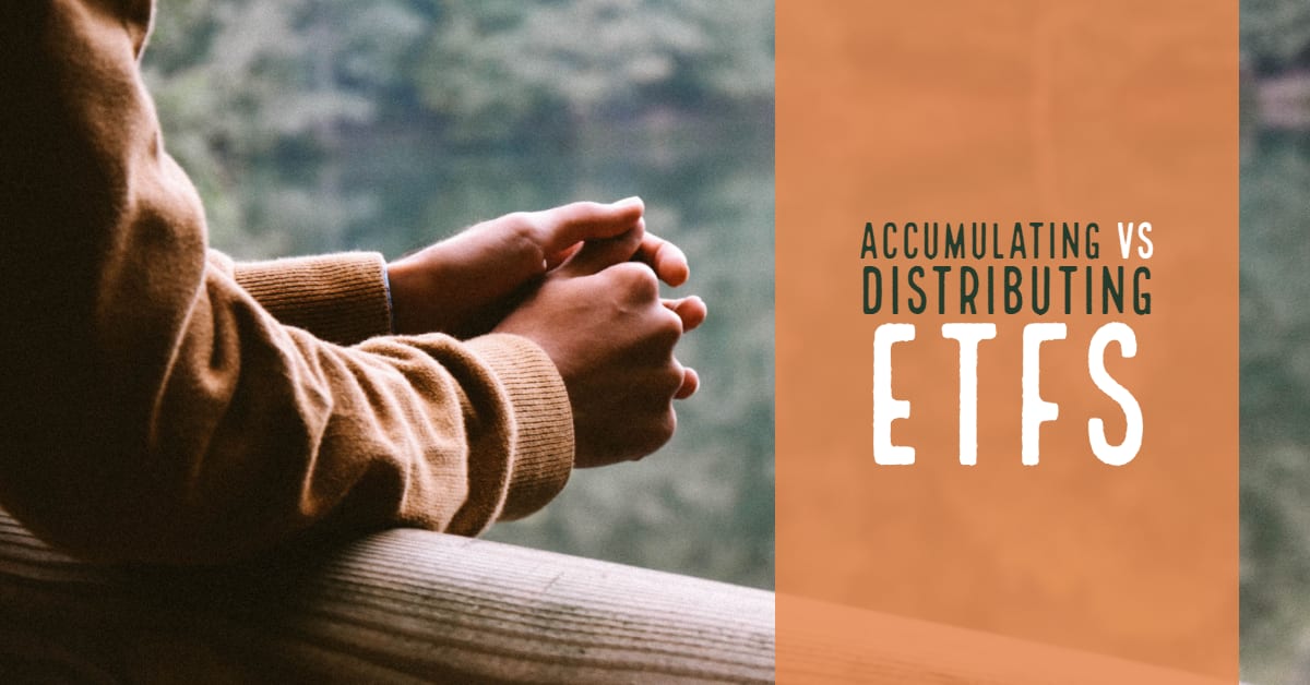 Accumulating vs Distributing ETFs