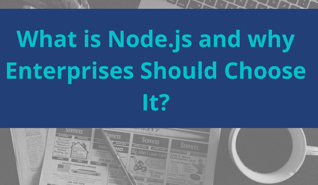 What is Node.js and why Enterprises Should Choose It?
