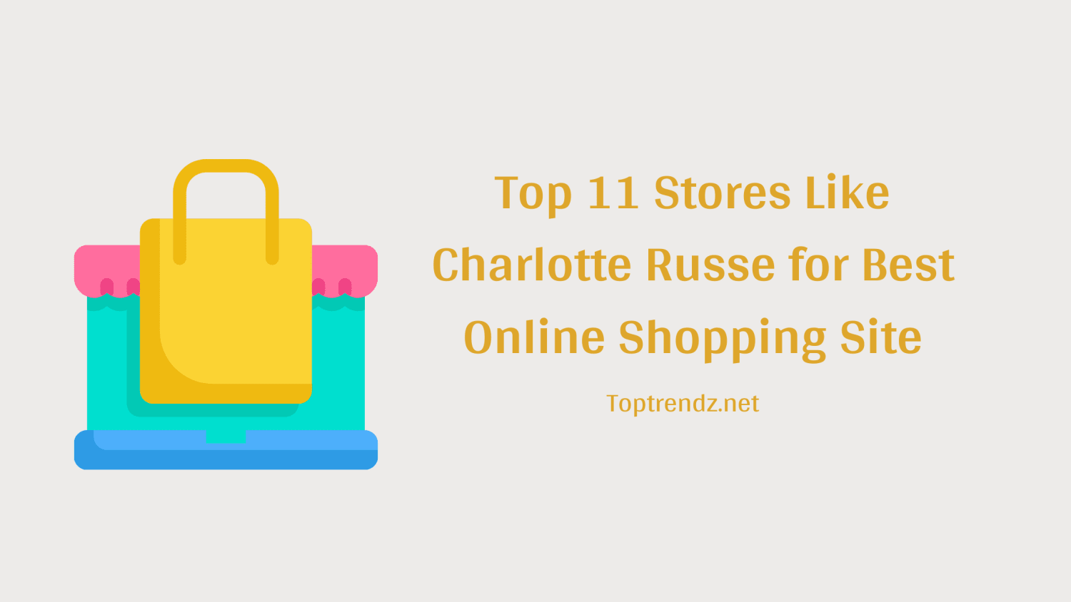 Top 11 Stores Like Charlotte Russe for Best Online Shopping Site