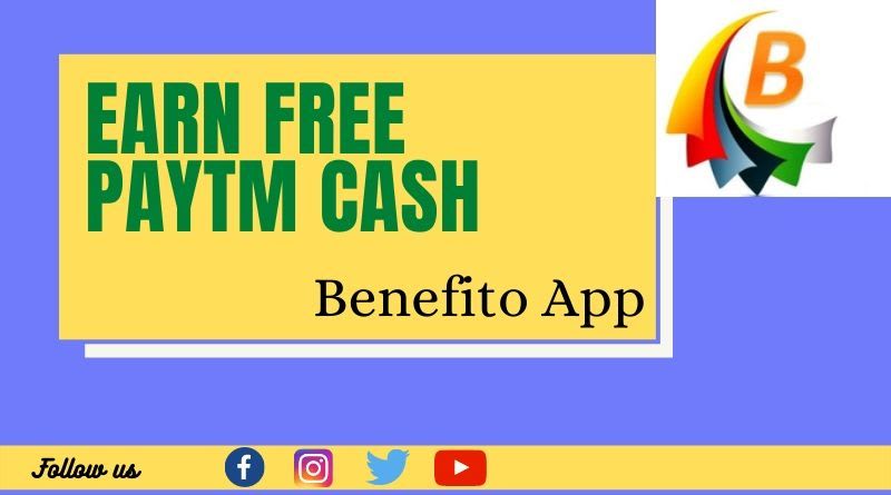 Refer And Tricks To Earn Free Paytm Cash Through [Benefito App]