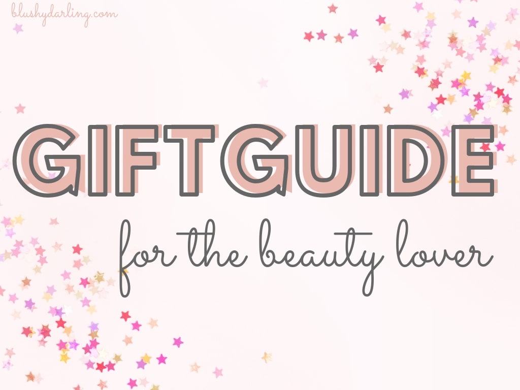 Giftguide For The Beauty Lover (Mostly) Under 50$