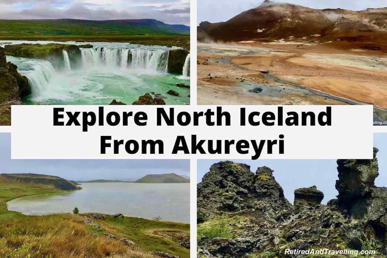 Sights In North Iceland From Akureyri - Retired And Travelling