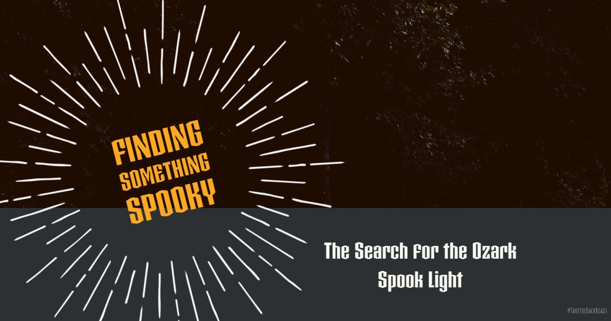 Finding Something Spooky - The Search for the Ozark Spook Light
