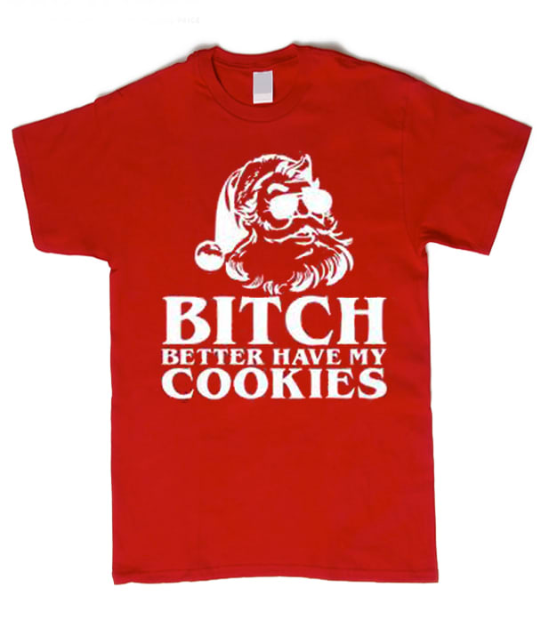 Bitch Better Have My Cookies impressive graphic T Shirt