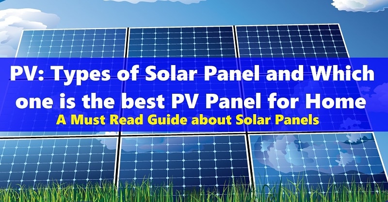 PV: Types of Solar Panel and Which one is the best PV Panel
