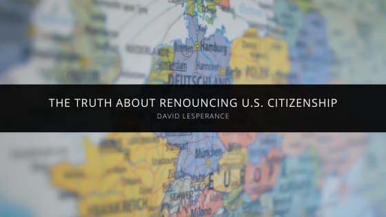 David Lesperance Attorney Explains Truth About Renouncing Citizenship