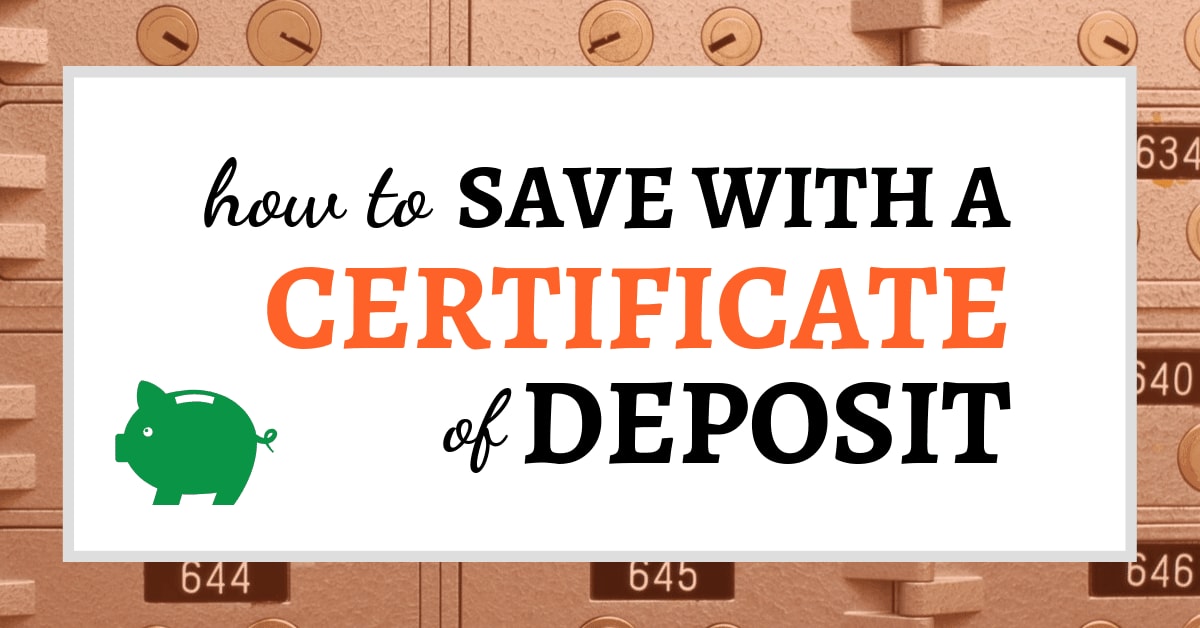How to Save with a Certificate of Deposit