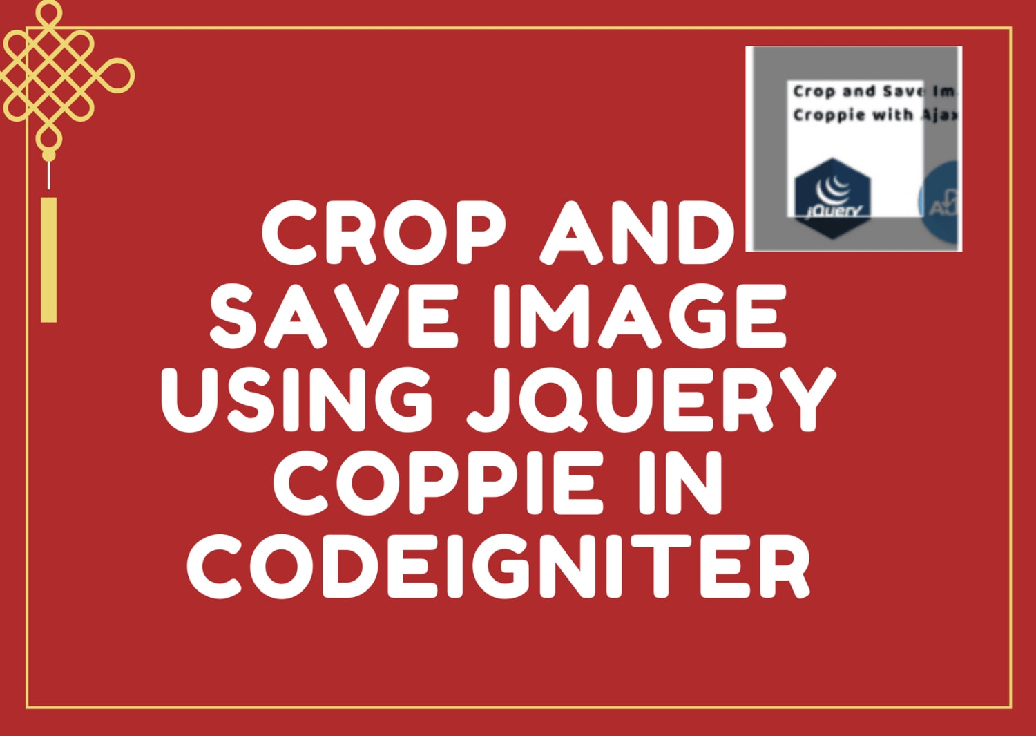 [Crop and Save] Image using jQuery Coppie in Codeigniter- Step by Step