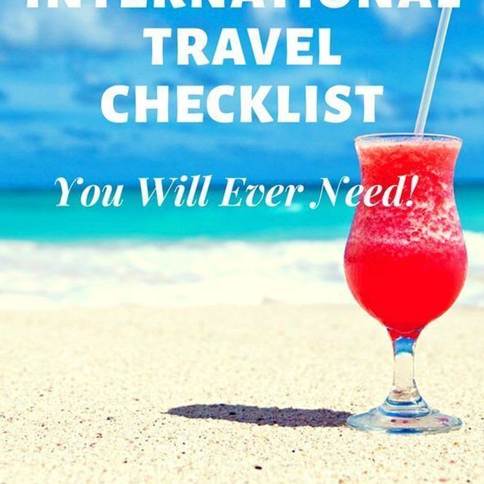 The Ultimate Worry Free International Travel Checklist
