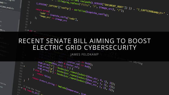 James Feldkamp Discusses Recent Senate Bill Aiming to Boost Electric Grid Cybersecurity