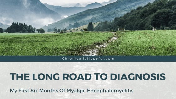 The Long Road To Diagnosis: My First 6 Months of ME/CFS