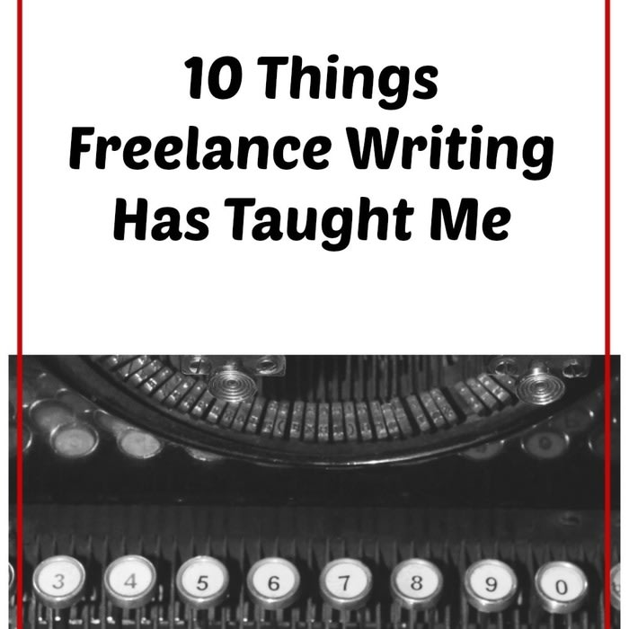 10 Things Freelance Writing Has Taught Me
