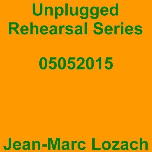 Unplugged Rehearsal Series 05052015