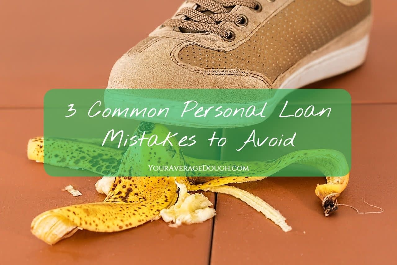 3 Common Personal Loan Mistakes to Avoid