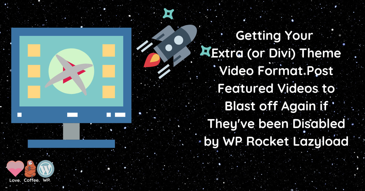 Getting your Divi or Extra Post Format Featured Video to Work with WP Rocket's Lazyload