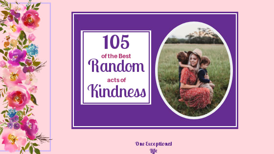 105 of the best random acts of kindness that you can show to others