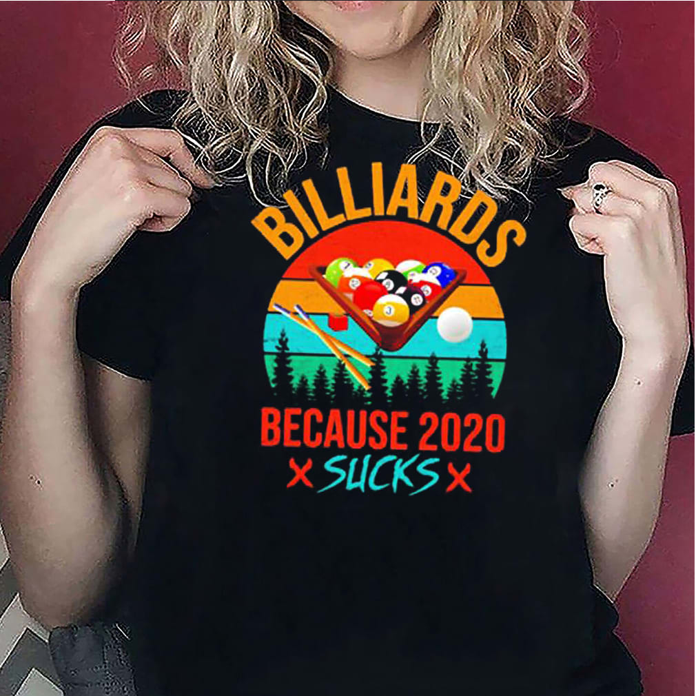 Billiards because 2020 sucks shirt,Hoodie, V-neck