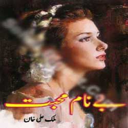 Benaam Mohabbat Novel By Malik Ali Khan Pdf - Free Urdu Novels Online