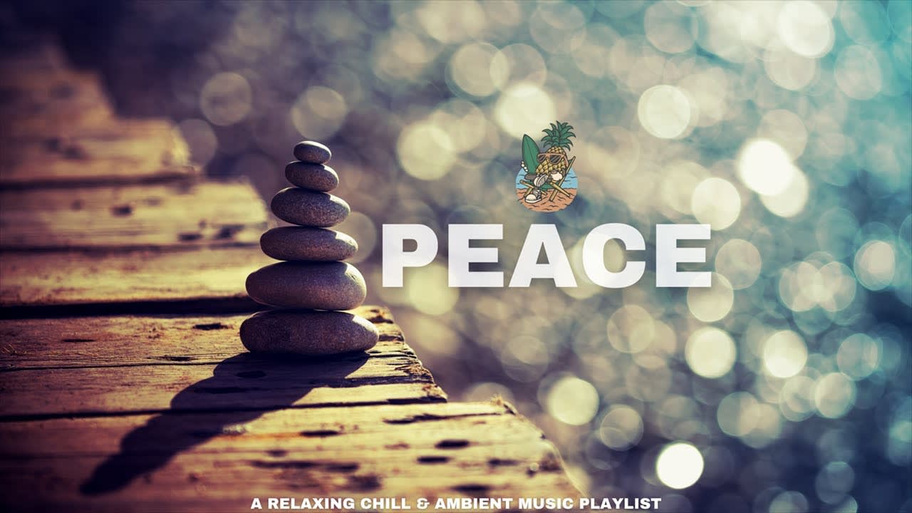 Peace | A Relaxing Chill & Ambient Music Playlist | Chill N Peace