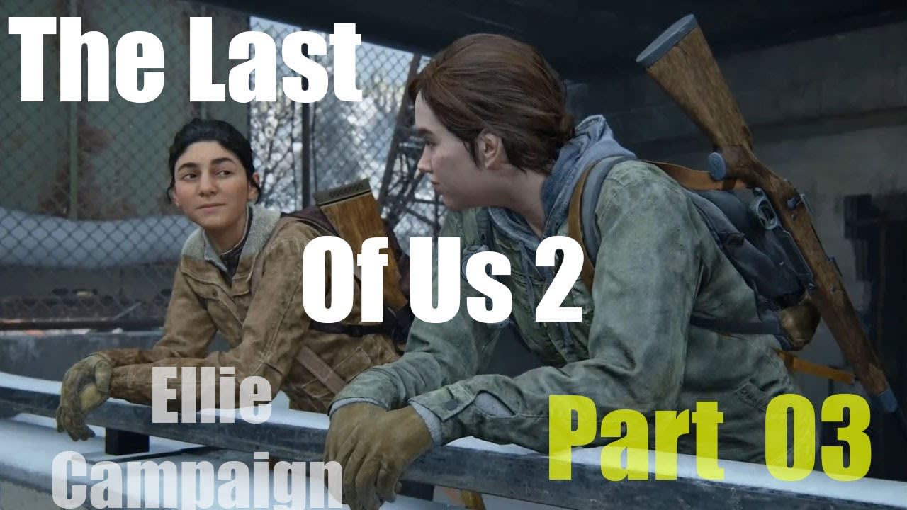 The Last Of Us Part 2 Complete Gameplay Walkthrough (Ellie Campaign) Part 03