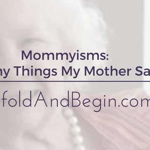 Mommyisms: Funny Things My Mother Said