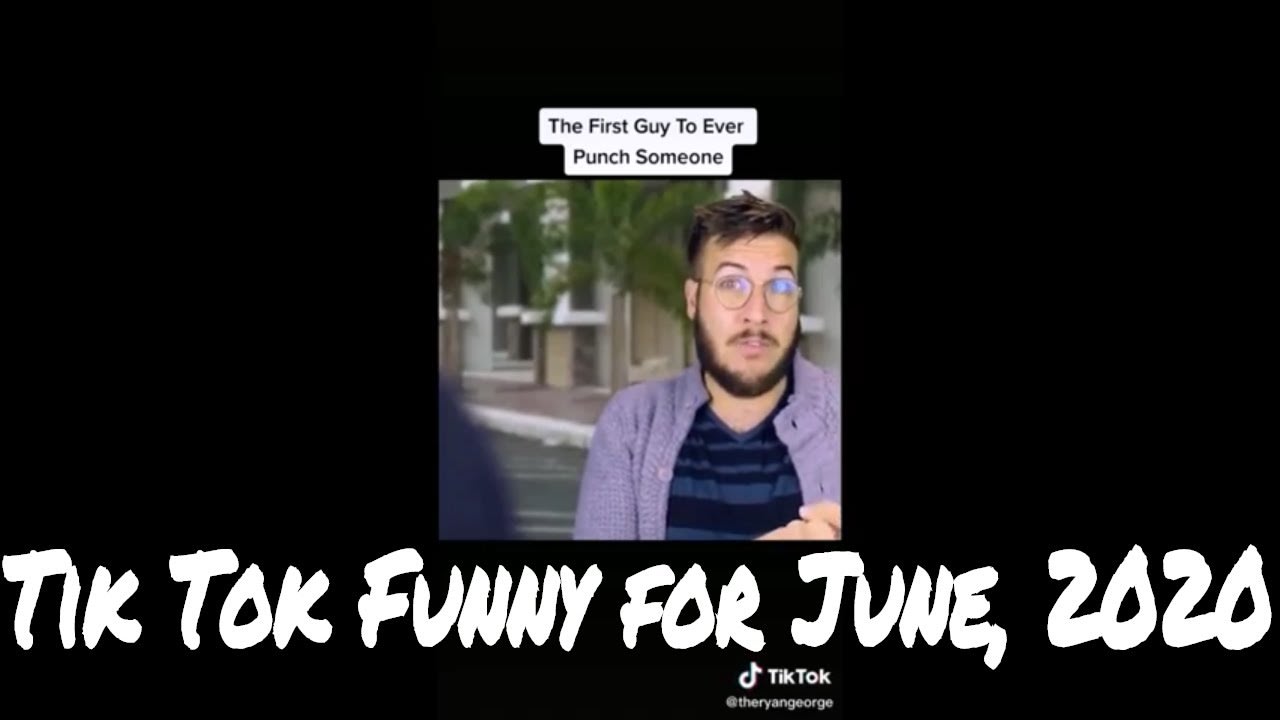 IV. Tik Tok Funny for June, 2020