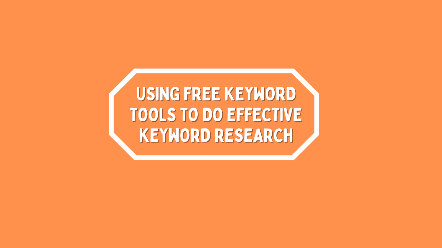 Using Free Keyword Tools to Do Effective Keyword Research