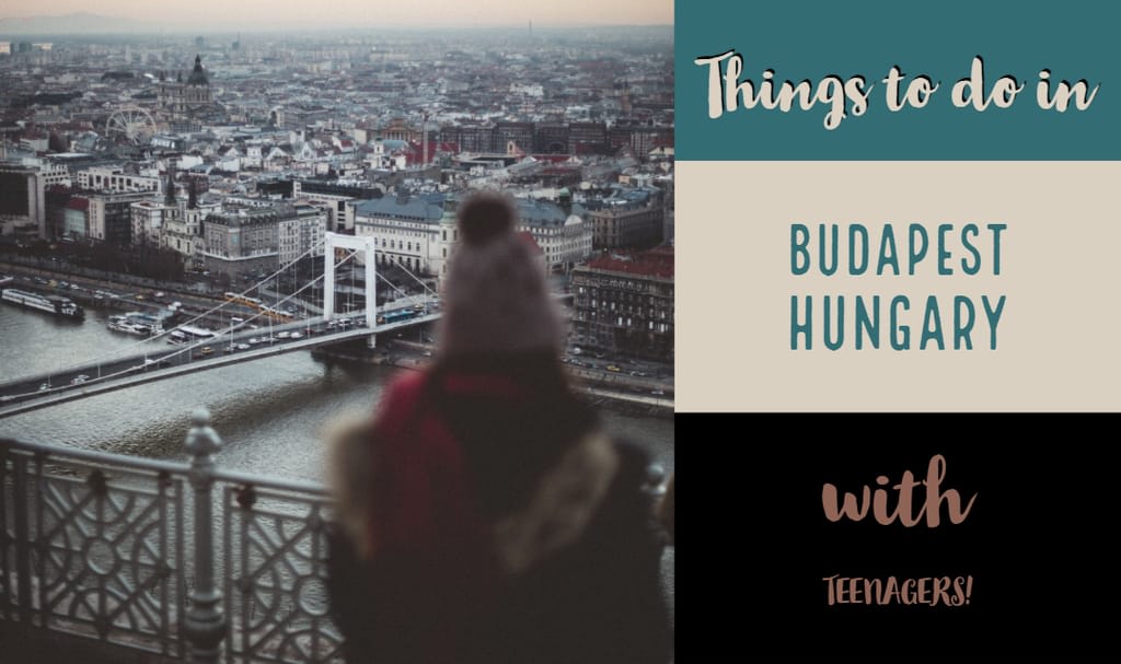 Things to do in Budapest with teenagers