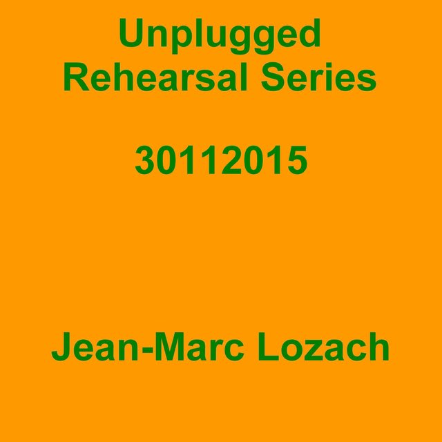 Jean-Marc Lozach - Unplugged Rehearsal Series 30112015