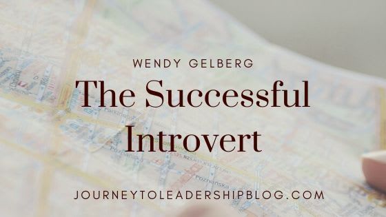 The Successful Introvert By Wendy Gelberg - Journey To Leadership