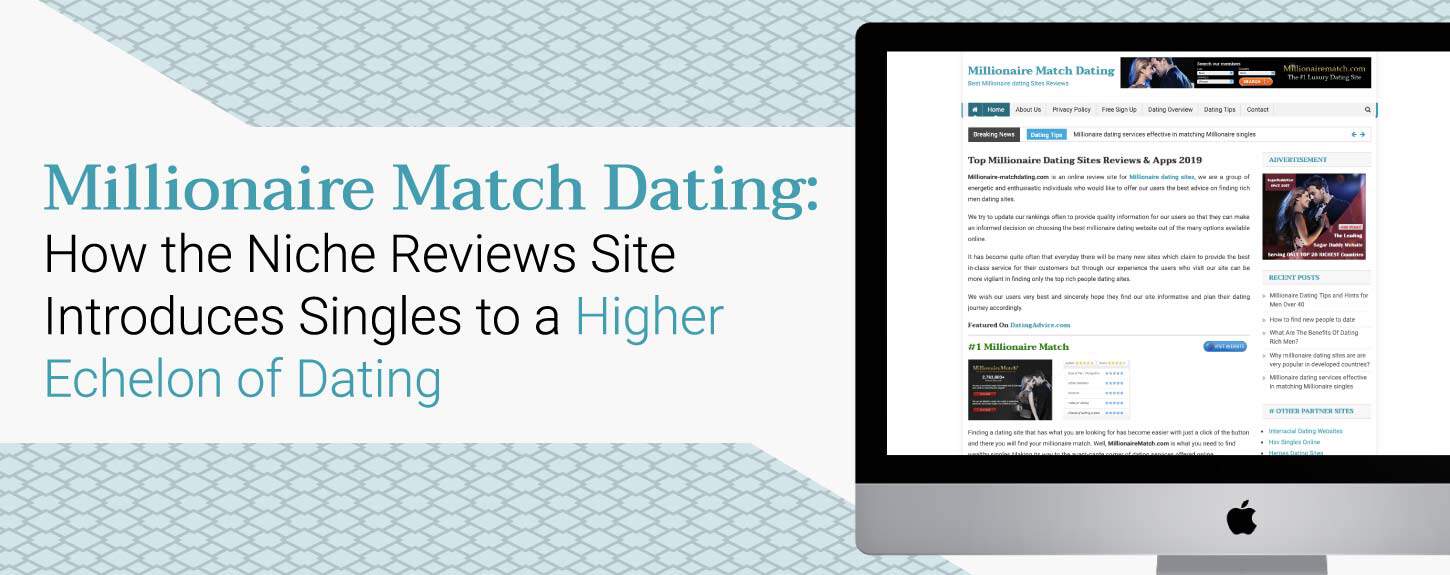 Millionaire Match Dating: How the Niche Reviews Site Introduces Singles to a Higher Echelon of Dating
